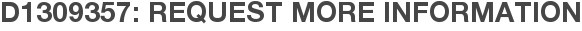 D1309357: Request More Information