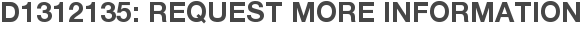 D1312135: Request More Information