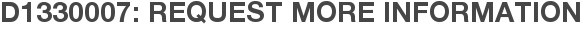 D1330007: Request More Information