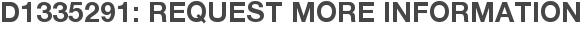 D1335291: Request More Information