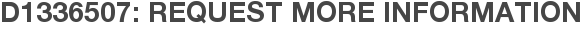 D1336507: Request More Information
