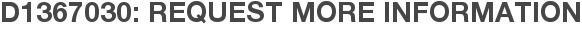 D1367030: Request More Information