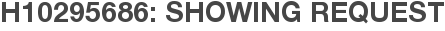 H10295686: Showing Request