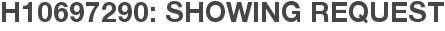 H10697290: Showing Request
