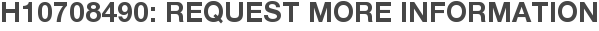 H10708490: Request More Information