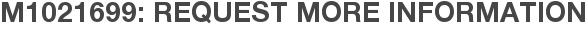 M1021699: Request More Information