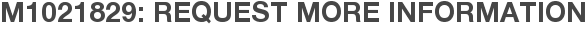 M1021829: Request More Information