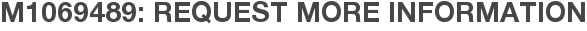 M1069489: Request More Information