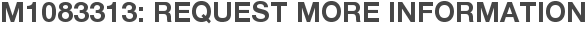 M1083313: Request More Information