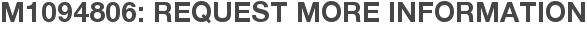 M1094806: Request More Information