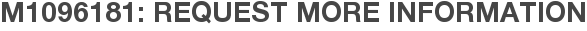 M1096181: Request More Information