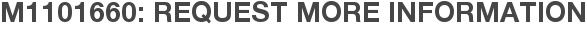 M1101660: Request More Information