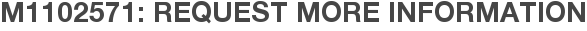 M1102571: Request More Information