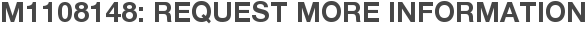 M1108148: Request More Information