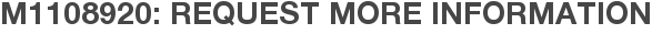 M1108920: Request More Information