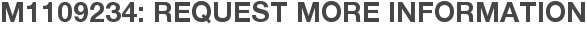 M1109234: Request More Information