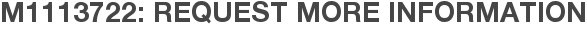 M1113722: Request More Information
