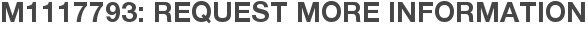 M1117793: Request More Information
