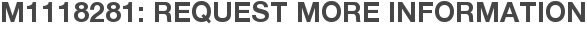 M1118281: Request More Information