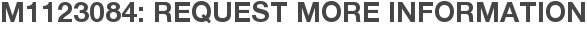 M1123084: Request More Information