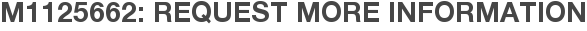 M1125662: Request More Information