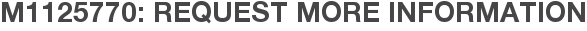 M1125770: Request More Information