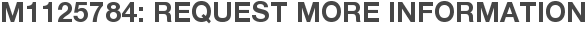 M1125784: Request More Information