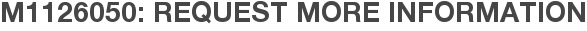 M1126050: Request More Information