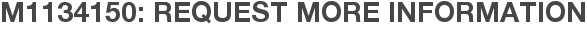 M1134150: Request More Information