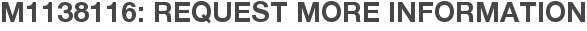 M1138116: Request More Information