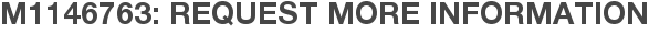 M1146763: Request More Information