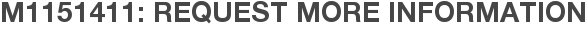 M1151411: Request More Information