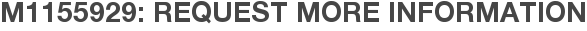 M1155929: Request More Information