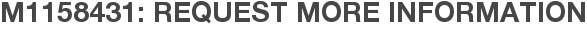 M1158431: Request More Information