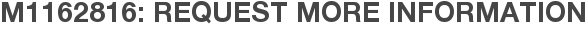 M1162816: Request More Information