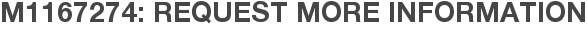 M1167274: Request More Information