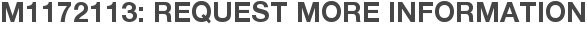 M1172113: Request More Information