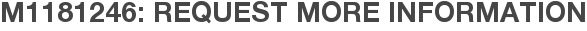 M1181246: Request More Information