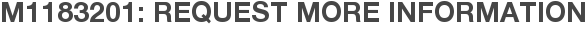 M1183201: Request More Information