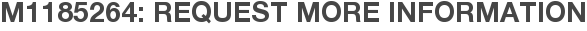 M1185264: Request More Information