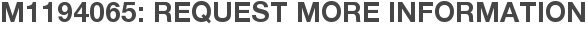 M1194065: Request More Information