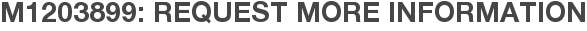 M1203899: Request More Information