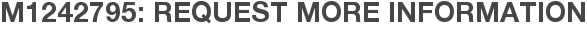 M1242795: Request More Information