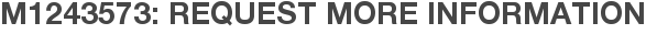 M1243573: Request More Information