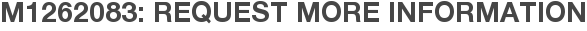 M1262083: Request More Information