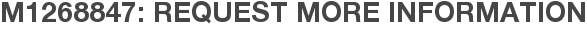 M1268847: Request More Information