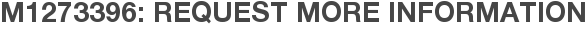 M1273396: Request More Information