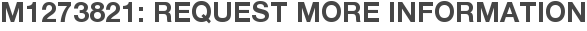 M1273821: Request More Information
