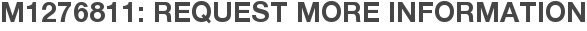 M1276811: Request More Information