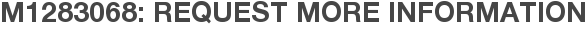 M1283068: Request More Information
